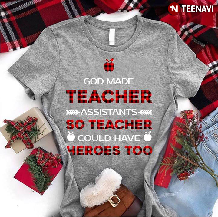 God Made Teacher Assistants So Teacher Could Have Heroes Too