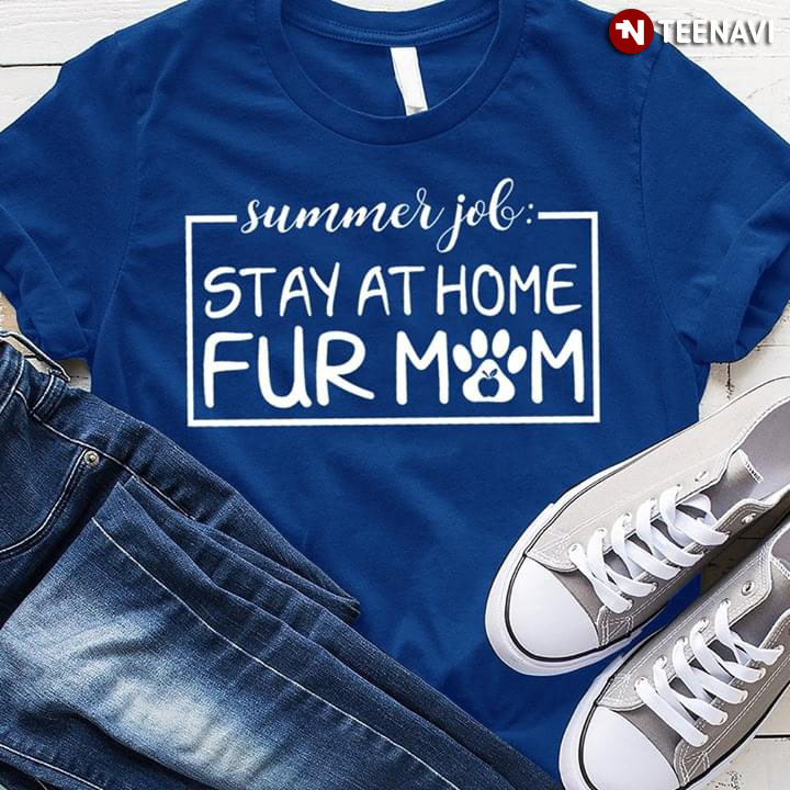 Summer Job Stay At Home Fur Mom