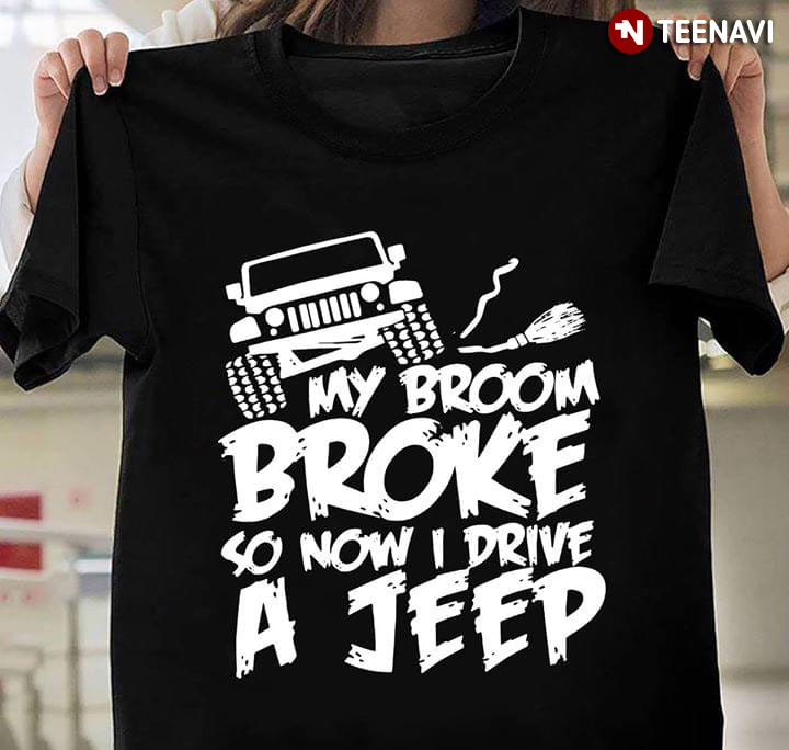 Jeep My Broom Broke So Now I Drive A Jeep New Version