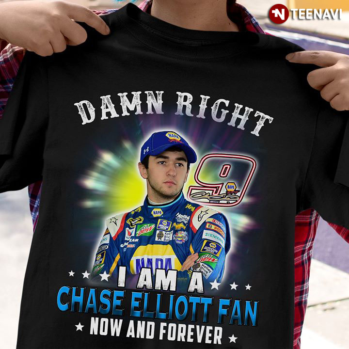 Damn Right I Am A Chase Elliott Fan Now And Forever