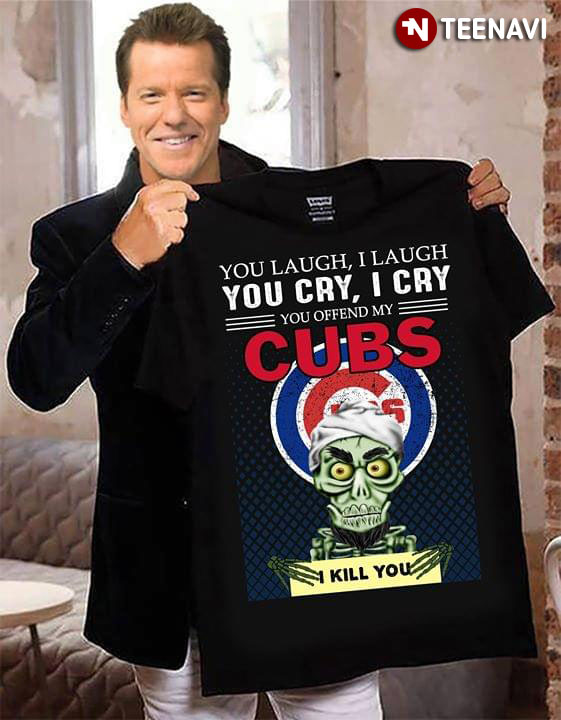 Achmed The Dead Terrorist You Laugh I Laugh You Cry I Cry You Offend My Chicago Cubs I Kill You