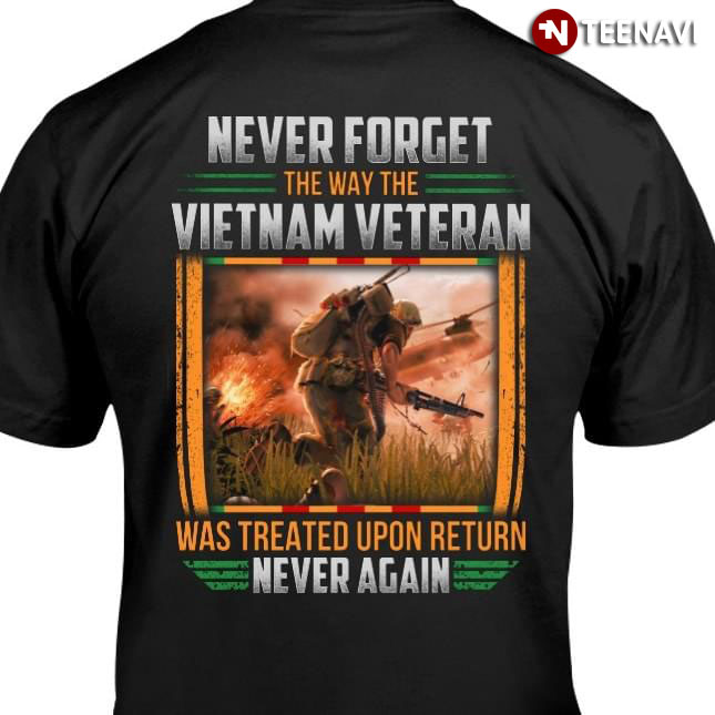 Never Forget The Way Vietnam Veteran Was Treated Upon Return Never Again