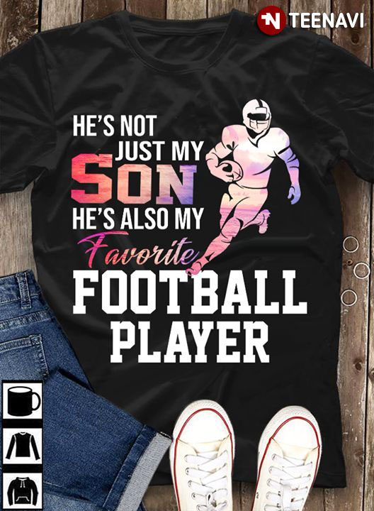 He's Not Just My Son He's Also My Favorite Football Player