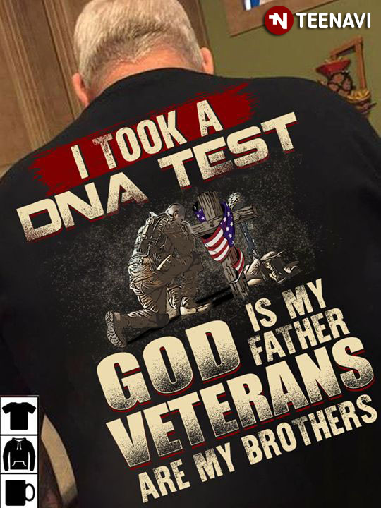 I Took A DNA Test God Is My Father Veterans Are My Brother