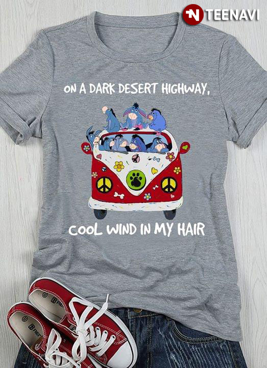 On A Dark Desert Highway Cool Wind In My Hair Hippie Bus Eeyore