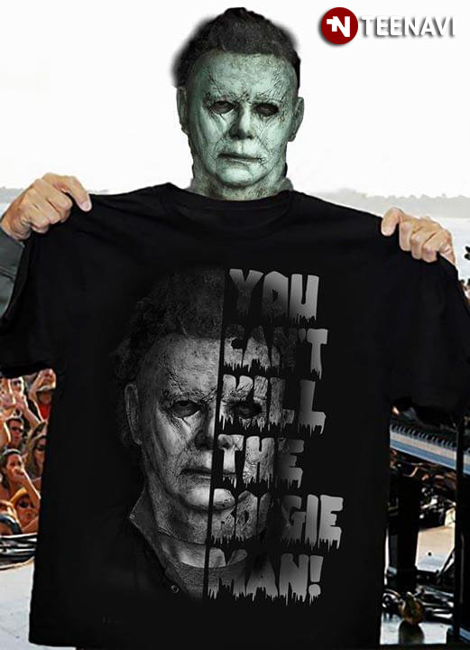 Michael Myers You Can't Kill The Boogie Man T-Shirt