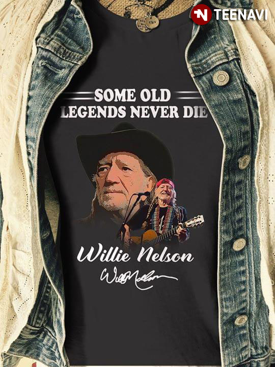 Some Old Legends Never Die Willie Nelson Signature