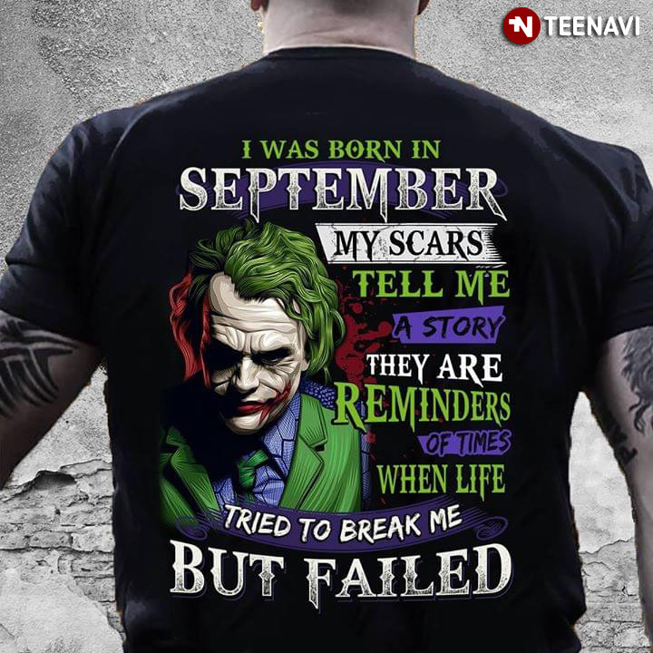 Joker I Was Born In September My Scars Tell Me A Story They Are Reminders of Times