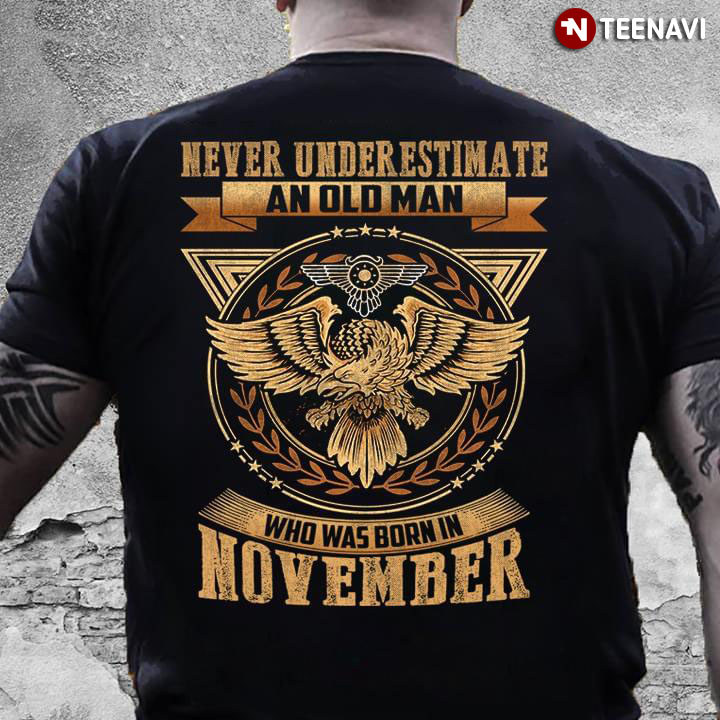 Never Underestimate An Old Man Who Was Born In November (New Version)