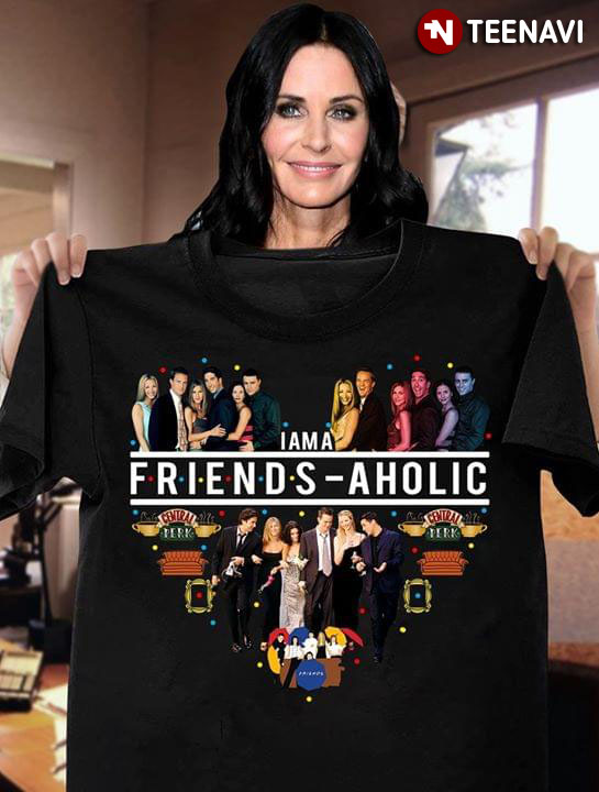 I Am Friends-aholic