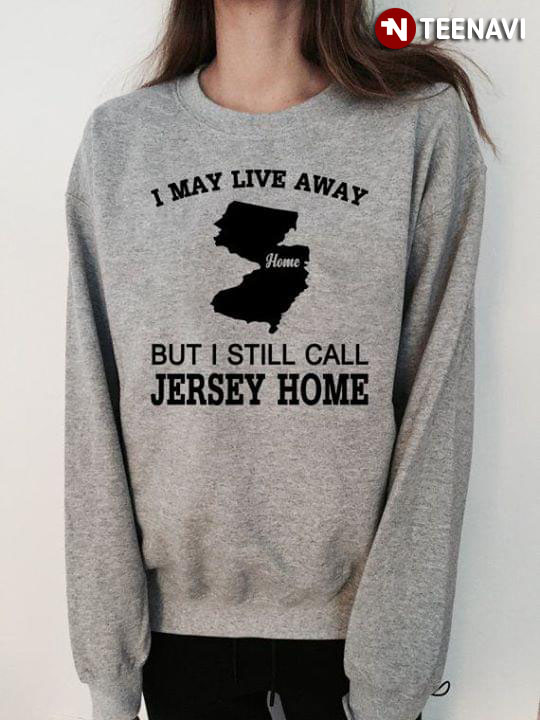 I May Live Away But I Still Call Jersey Home