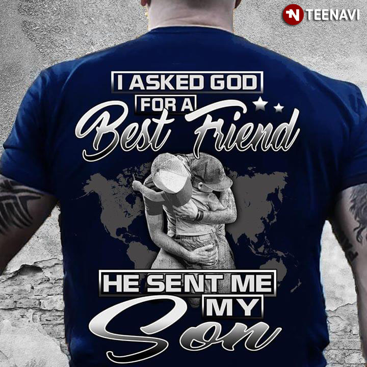 I Asked God For A Best Friend He Sent Me My Son