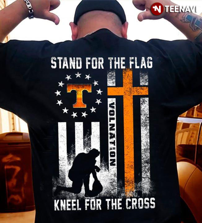 Tennessee Volunteers Stand For The Flag Kneel For The Cross Vol Nation