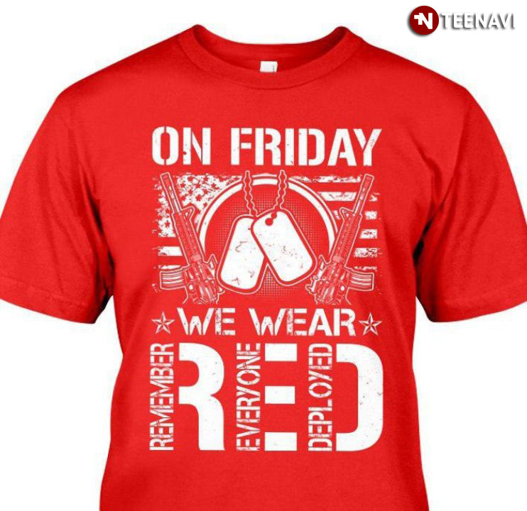 Download On Friday We Wear Red Remember Everyone Deployed American ...