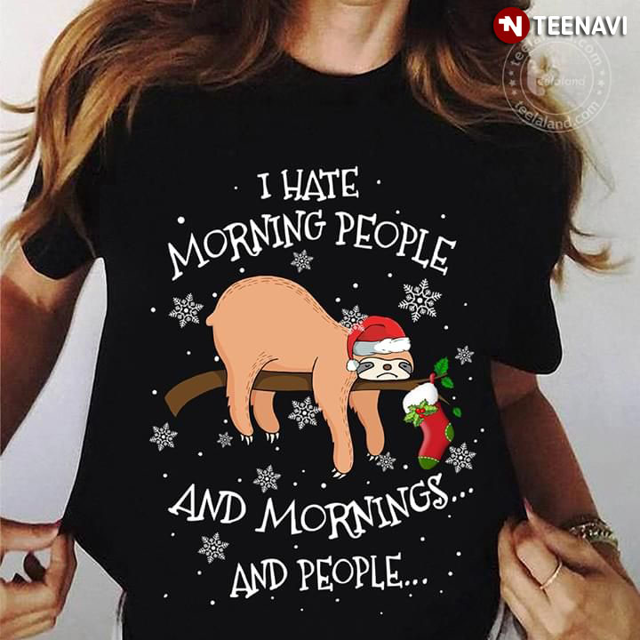 I Hate Morning People And Mornings And People Christmas