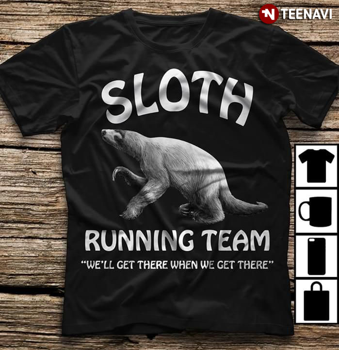 Sloth Running Team We Will Get There When We Get There (New Version)