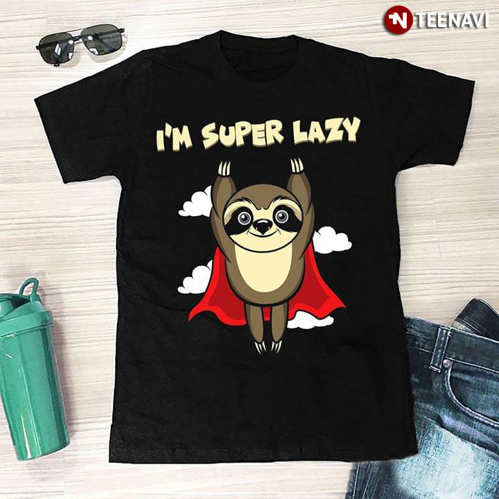 Sloth I'm Super Lazy