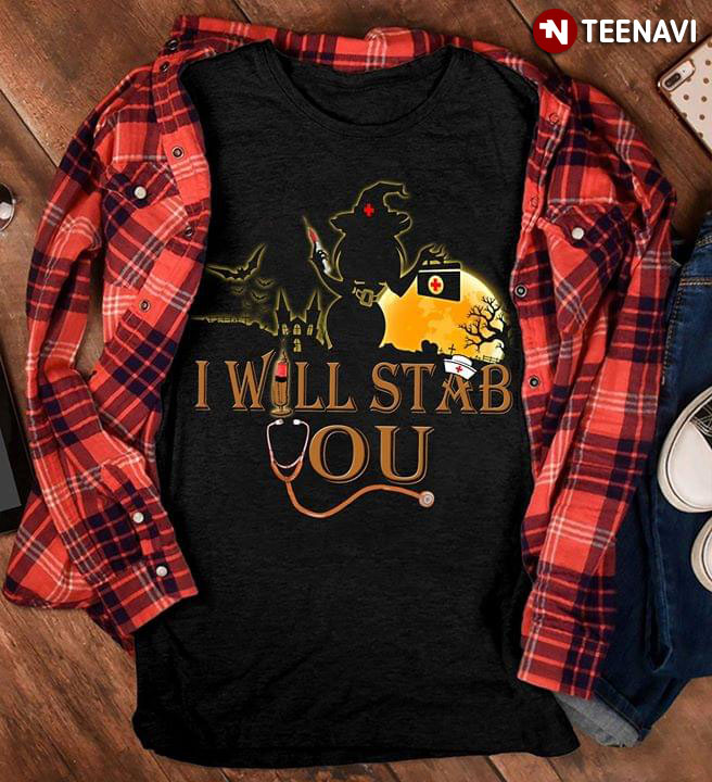 Halloween Witch Nurse I Will Stab You T-Shirt