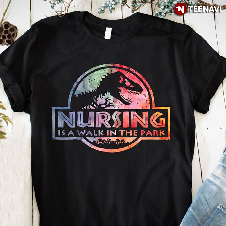 Nursing Is A Walk In The Park Jurassic