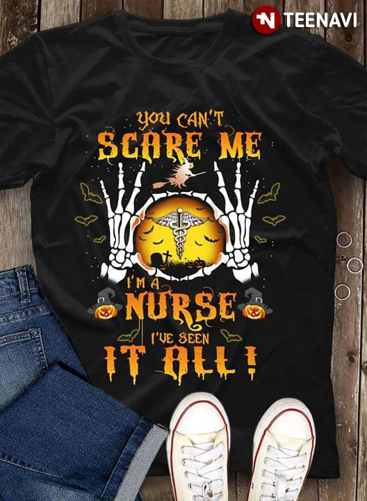 You Can't Scare Me I'm A Nurse I've Seen It All (New Version)