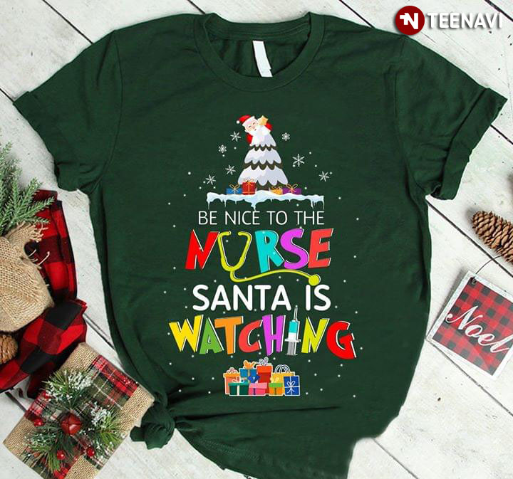 Be Nice To The Nurse Santa Is Watching