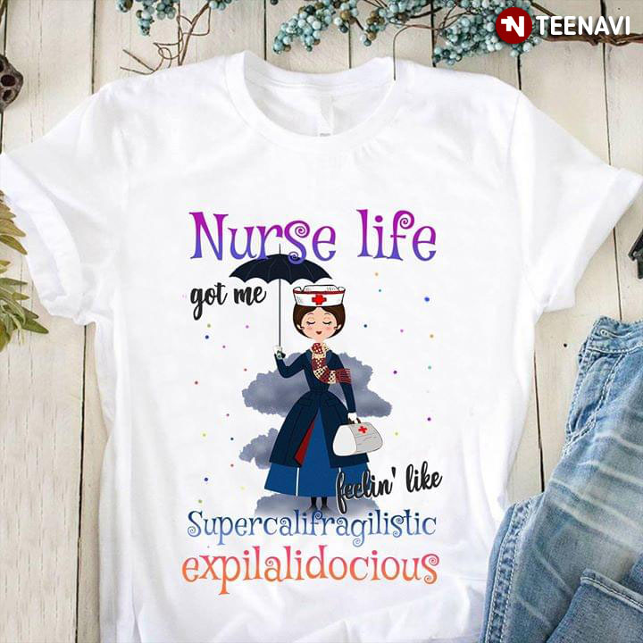 Nurse Life Got Me Feelin' Like Supercalifragilistic Expilalidocious