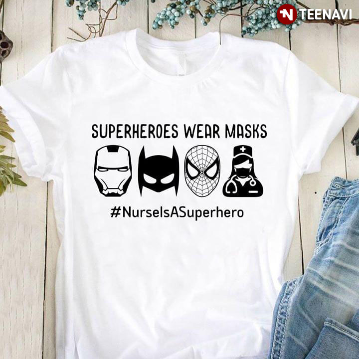 Superheroes Wear Masks #NurseIsASuperhero
