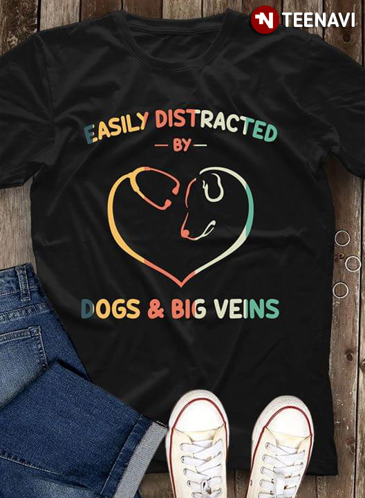Easily Distracted By Dogs And Big Veins Nurses (New Version)