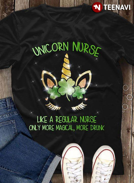 Unicorn Nurse Like A Regular Nurse Only More Magical More Drunk