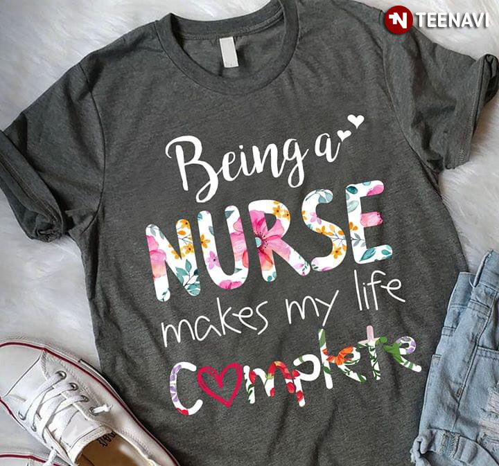 Being A Nurse Makes My Life Complete