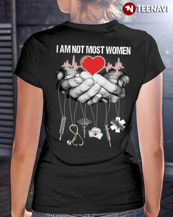 I Am Not Most Women Medical Assistant On Hand