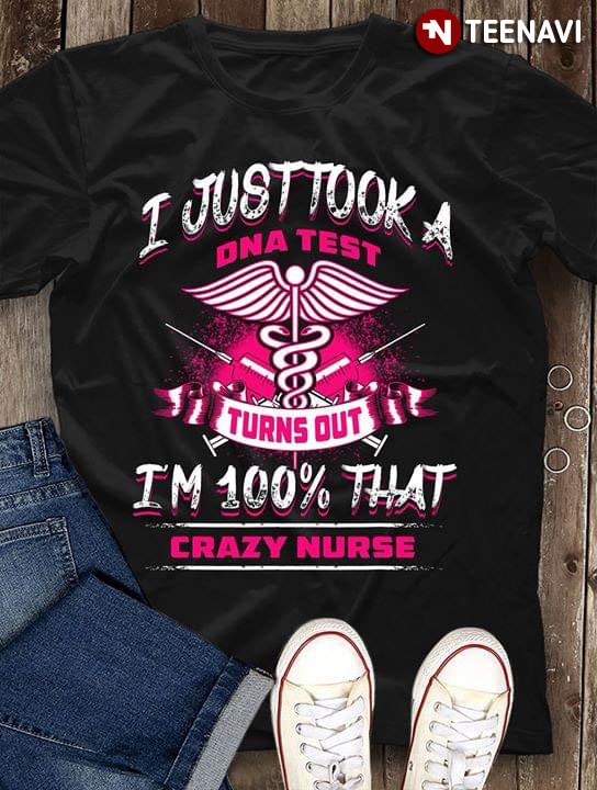 I Just Took A DNA Test Turns Out I'm 100% That Crazy Nurse