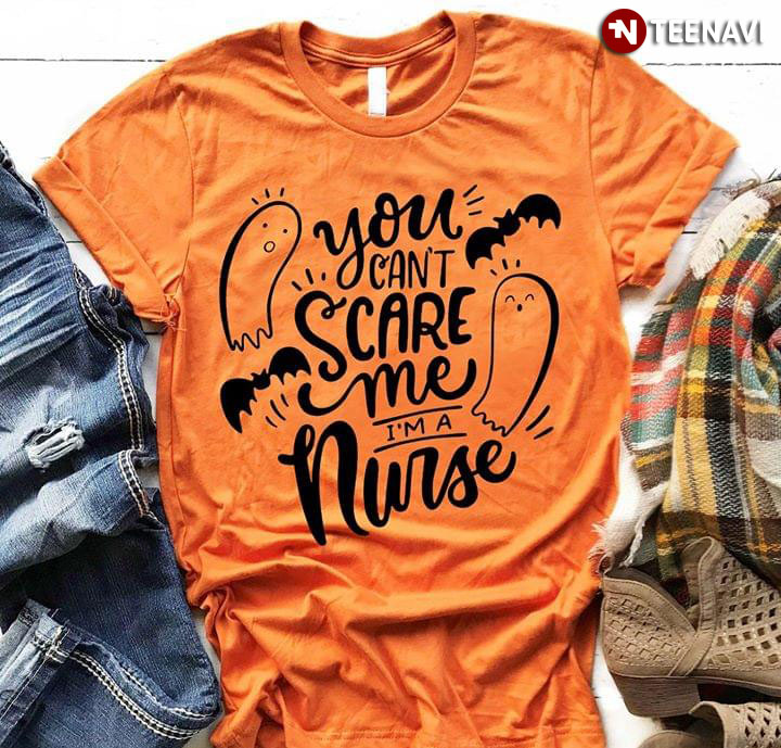 You Can't Scare Me I'm A Nurse Halloween Boo T-Shirt