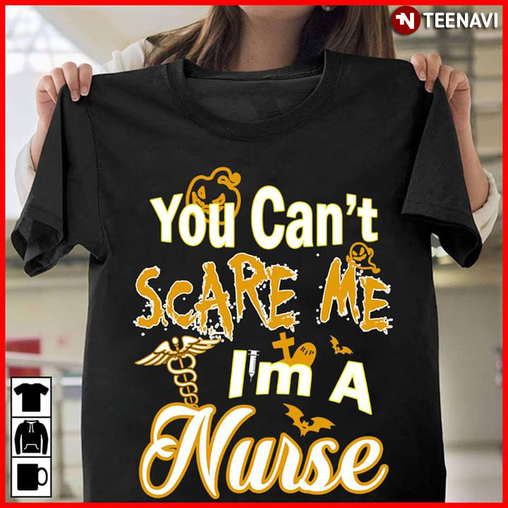 You Can't Scare Me I'm A Nurse Halloween