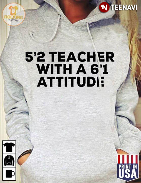 5'2 Teacher With A 6'1 Attitude