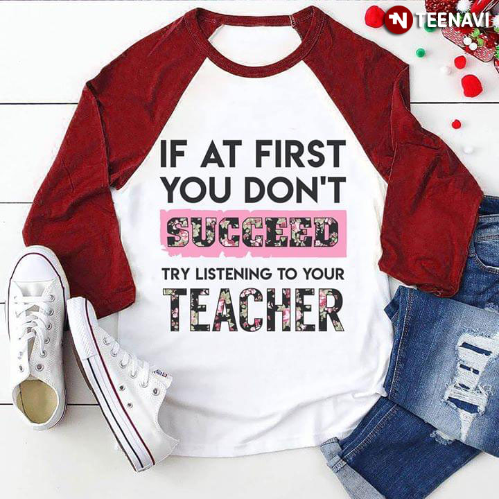 If At First You Don't Succeed Try Listening To Your Teacher