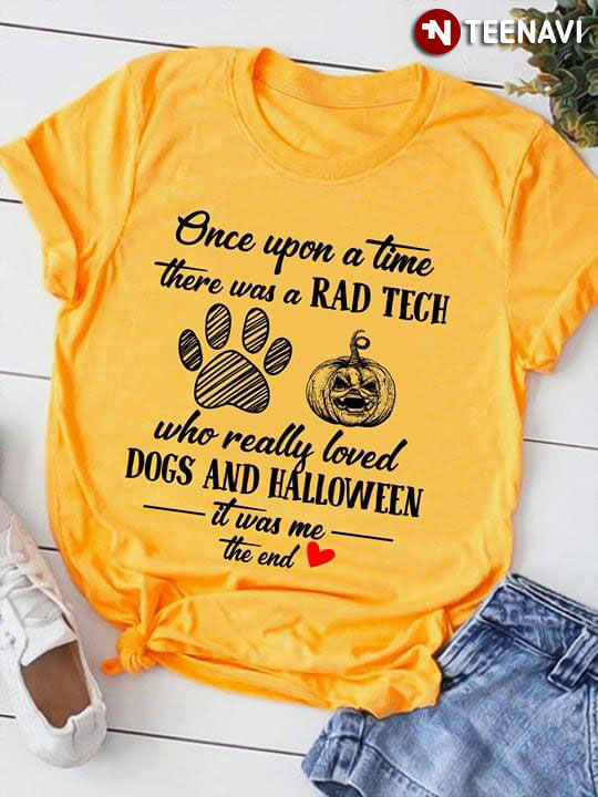 Once Upon A Time There Was A Red Tech Who Really Loved Dogs And Halloween It Was Me The End