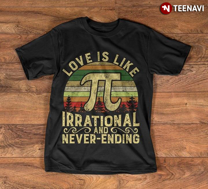 Love Is Like Irrational And Never-Ending Vintage