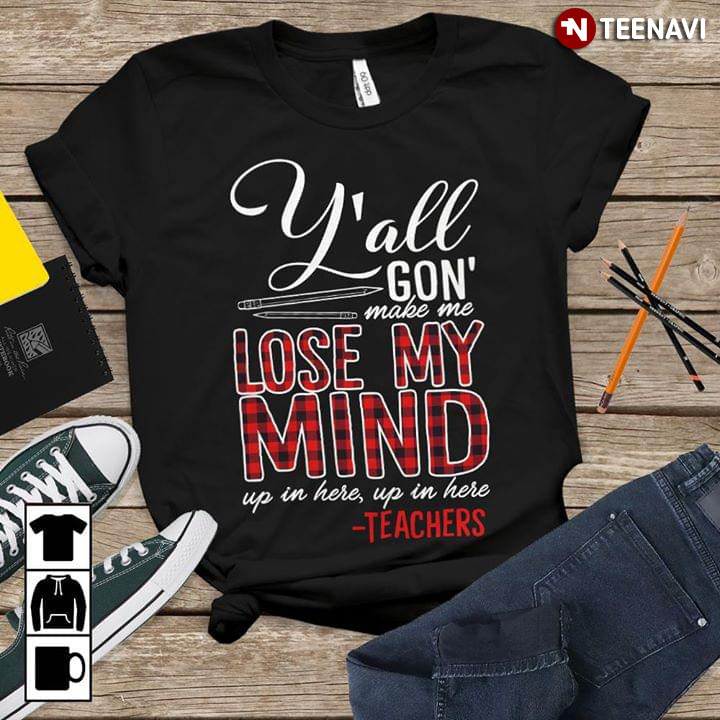 Y’All Gon’ Make Me Lose My Mind Up In Here Up In Here Teachers (New Version)