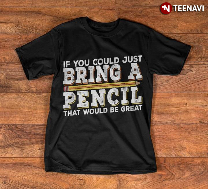 If You Could Just Bring A Pencil That Would Be Great (New Version)