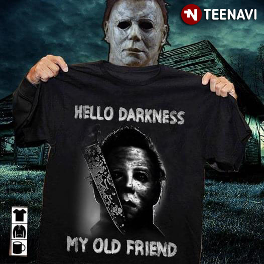 Michael Myers Hello Darkness My Old Friend (New Version) T-Shirt