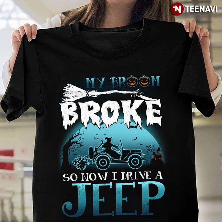 My Broom Broke So Now I Drive A Jeep (New Version) T-Shirt