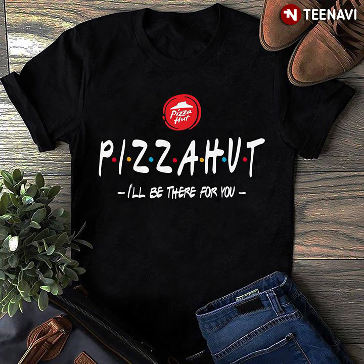 PizzaHut I'll Be There For You Friends