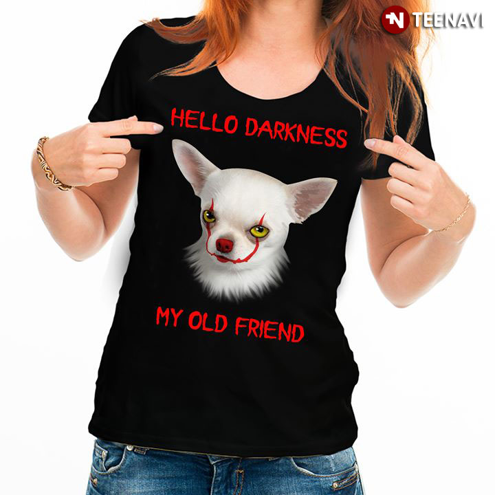Pennywise Chihuahua Hello Darkness My Old Friend