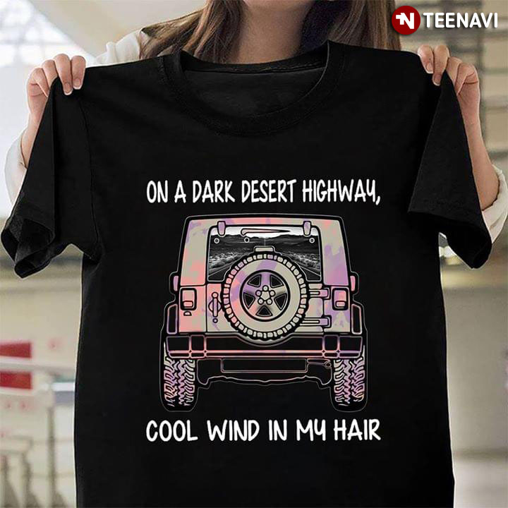 Jeep On A Dark Desert Highway Cool Wind In My Hair