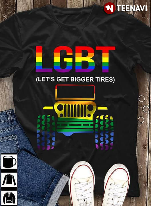 LGBT Let's Get Bigger Tires Jeep