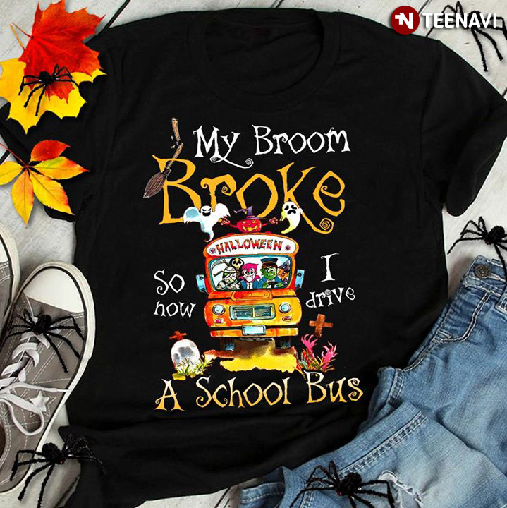 My Broom Broke So Now I Drive A School Bus Halloween
