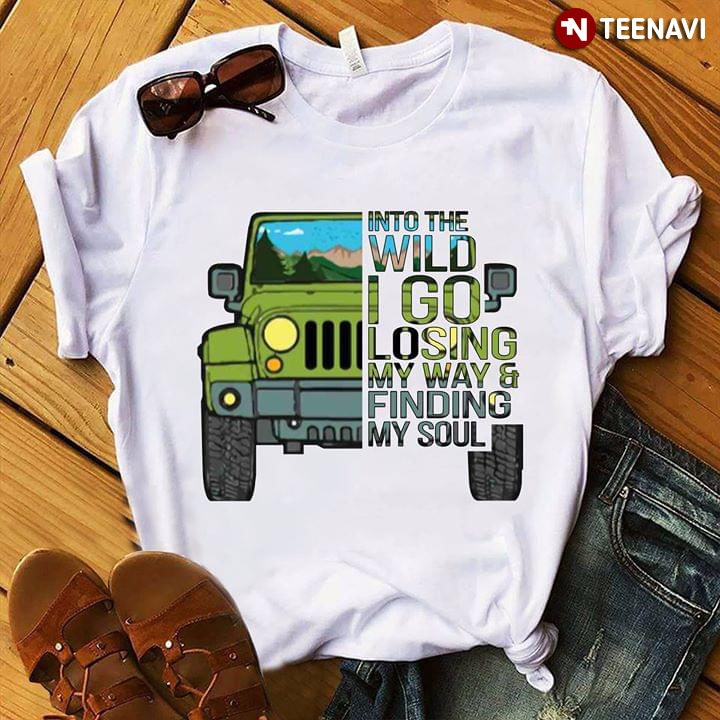 Into The Wild I Go Losing My Way & Finding My Soul Jeep