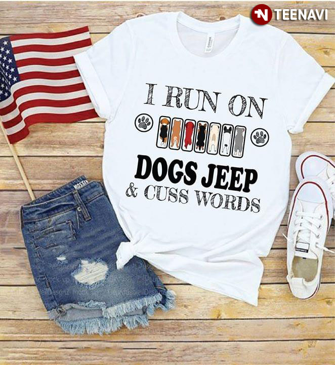 I Run On Dogs Jeep & Cuss Words