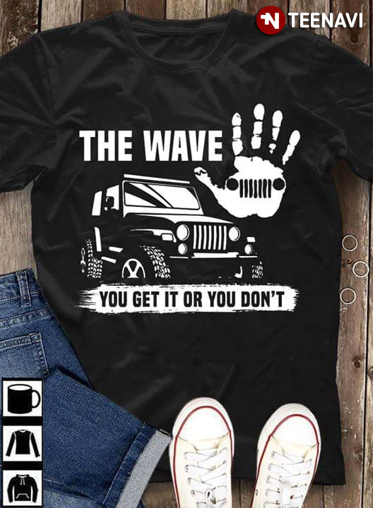 Jeep The Wave You Get It Or You Don't